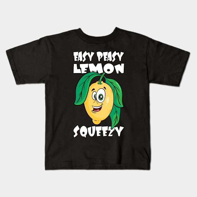 Easy Peasy Lemon Squeezy Lemon Saying Kids T-Shirt by Shirtjaeger